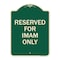 Signmission Reserved for Imam Only Heavy-Gauge Aluminum Architectural Sign, 24" x 18", G-1824-23196 A-DES-G-1824-23196 - alternate 1